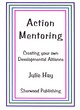 Image for Action mentoring  : creating your own developmental alliance