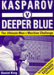 Image for Kasparov v Deeper Blue  : the ultimate man v machine challenge