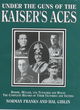 Image for Under the guns of the Kaiser&#39;s aces  : Bèohme, Mèuller, von Tutschek and Wolff