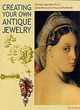 Image for Creating Your Own Antique Jewelry