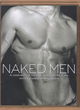 Image for Naked men  : a celebration of the male nude from 90 of the world&#39;s greatest photographers