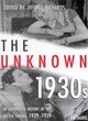 Image for The unknown 1930s  : an alternative history of the British cinema, 1929-1939