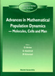 Image for Advances in mathematical population dynamics - molecules, cells, and man  : proceedings of 4th International Conference on Mathematical Population Dynamics, Rice University, Houston, Texas, USA, 23-2