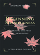 Image for Beginning mindfulness  : learning the way of awareness