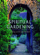 Image for Spiritual gardening  : creating sacred space outdoors