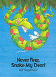 Image for Never Fear, Snake My Dear!