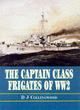 Image for The Captain Class Frigates in the Second World War  : an operational history of the American built Destroyer Escorts serving under the White Ensign from 1943-1946