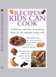 Image for Recipes kids can cook  : a fabulous collection of tempting dishes for the aspiring young cook