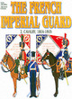 Image for Officers and soldiers of the French Imperial Guard, 1804-1815Vol. 2: Cavalry, 1804-1815