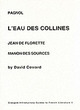 Image for Marcel Pagnol, L'eau des collines  : Jean de Florette, Manon des sources