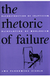 Image for The rhetoric of failure  : deconstruction of skepticism, reinvention of modernism