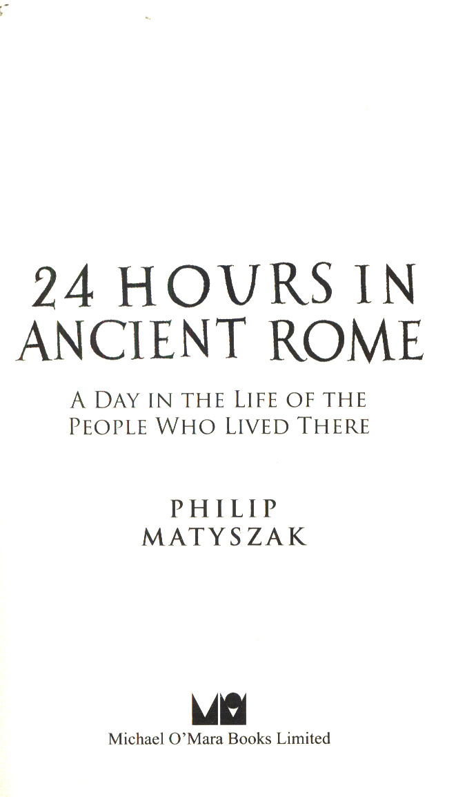 24 hours in ancient Rome : a day in the life of the people who lived there