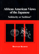 Image for African American views of the Japanese  : solidarity or sedition?