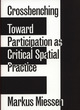 Image for Crossbenching - Toward Participation as Critical Spatial Practice