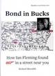 Image for Bond in Bucks  : how Ian Fleming found 007 in a street near you