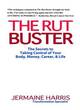 Image for The rut buster  : the secrets to taking control of your body, money, career &amp; life