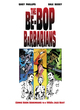 Image for The be-bop barbarians  : comic book bohemians to a 1950s jazz beat