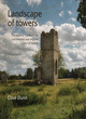 Image for Landscape of towers  : the explorer&#39;s guide to the lost churches and religious ruins of Norfolk