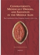 Image for Confraternity, Mendicant Orders, and Salvation in the Middle Ages
