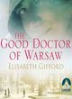 Image for The good doctor of Warsaw