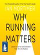 Image for Why running matters  : lessons in life, pain and exhilaration from 5K to the marathon