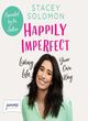 Image for Happily imperfect  : living life your own way