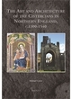 Image for The art and architecture of the Cistercians in Northern England, c.1300-1540