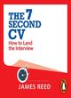 Image for The 7 second CV  : how to land the interview