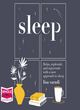 Image for Sleep  : relax, replenish and rejuvenate with a new approach to sleep