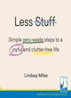 Image for Less stuff  : simple zero-waste steps to a joyful and clutter-free life