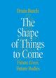 Image for The shape of things to come  : exploring the future of the human body