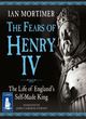 Image for The fears of Henry IV
