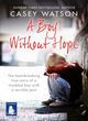 Image for A boy without hope  : the heartbreaking true story of a troubled boy with a terrible past