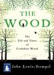 Image for The wood  : the life and times of Cockshutt Wood