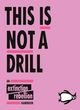 Image for This is not a drill  : the Extinction Rebellion handbook