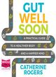 Image for Gut well soon  : a practical guide to a healthier body and a happier mind