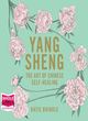 Image for Yang sheng  : the art of Chinese self-healing