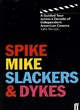 Image for Spike, Mike, slackers &amp; dykes  : a guided tour across a decade of American independent cinema