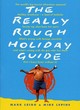 Image for The really rough holiday guide