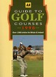 Image for AA guide to golf courses 1998  : over 2500 entries for Britain &amp; Ireland