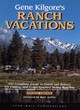Image for Gene Kilgore&#39;s ranch vacations  : the complete guide to guest and resort, fly-fishing, and cross-country skiing ranches