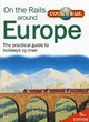 Image for On the rails around Europe  : the practical guide to holidays by train