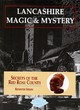 Image for Lancashire magic &amp; mystery  : secrets of the Red Rose County