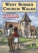 Image for West Sussex church walks  : 40 walks to 100 churches