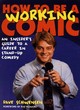 Image for How to be a working comic  : an insider&#39;s guide to a career in stand-up comedy