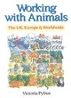 Image for Working with animals  : the UK, Europe &amp; worldwide