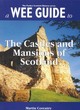 Image for A wee guide to the castles and mansions of Scotland  : a guide to 147 castles, palaces, mansions and historic houses open to the public