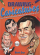 Image for Drawing caricatures  : how to create successful caricatures in a range of styles