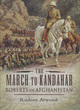 Image for The march to Kandahar  : Roberts in Afghanistan