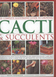 Image for The complete illustrated guide to growing cacti &amp; succulents  : the definitive practical reference on identification, care and cultivation, with a directory of 400 varieties and 700 photographs